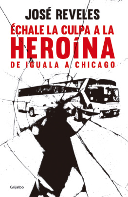 José Reveles Morado - Échale la culpa a la heroína: De Iguala a Chicago
