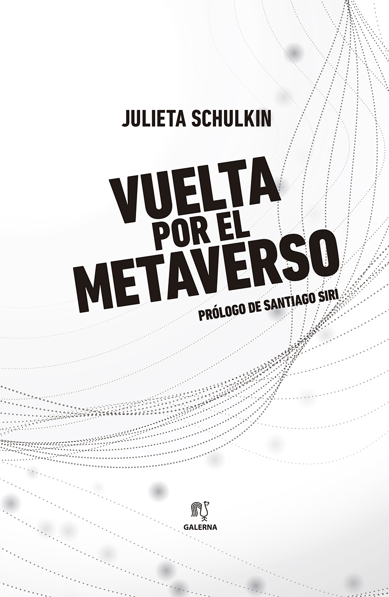 Schulkin Julieta Vuelta por el metaverso Julieta Schulkin - 1a ed - Ciudad - photo 1