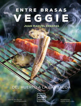 Juan Manuel Benayas Entre brasas veggie: Del huerto a la barbacoa