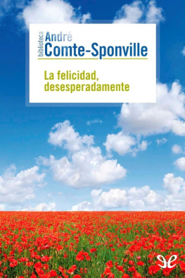 André Comte-Sponville La felicidad, desesperadamente