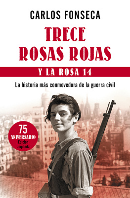 Carlos Fonseca - Trece Rosas Rojas y la rosa catorce: La historia más conmovedora de la guerra civil