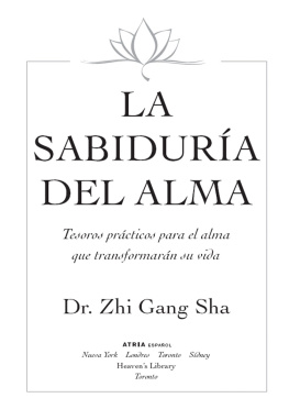 Zhi Gang Sha - La Sabiduría del Alma: Tesoros prácticos para el alma que transformarán su vida