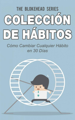 The Blokehead - Cómo Cambiar Cualquier Hábito en 30 Días: Colección de Hábitos