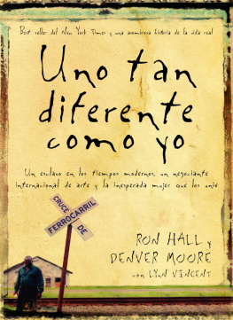 Ron Hall Uno tan diferente como yo: Un esclavo en los tiempos modernos, un negociante internacional de arte y la increíble mujer que los unió
