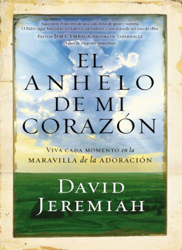 David Jeremiah El anhelo de mi corazón: Viva cada momento en la maravilla de la adoración