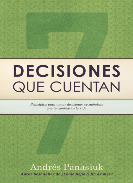 Andrés Panasiuk Decisiones que cuentan: Principios para tomar decisiones económicas que te cambiarán la vida