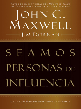 John C. Maxwell Seamos personas de influencia: Cómo impactar positivamente a los demás