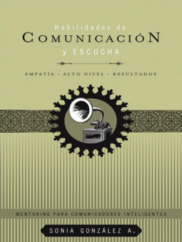 Sonia González Boysen Habilidades de comunicación y escucha: Empatía + alto nivel + resultados
