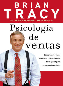 Brian Tracy Psicología de ventas: Cómo vender más, más fácil y rápidamente de lo que alguna vez pensaste que fuese posible