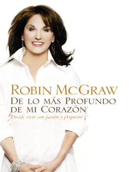 Robin McGraw - De lo más profundo de mi corazón: Decide vivir con pasión y propósito