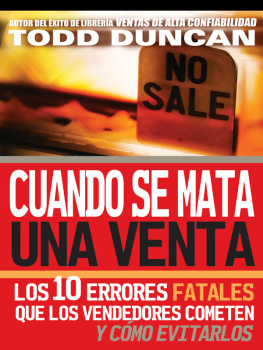 Todd Duncan - Cuando se mata una venta: Los 10 errores fatales que los vendedores cometen y cómo evitarlos