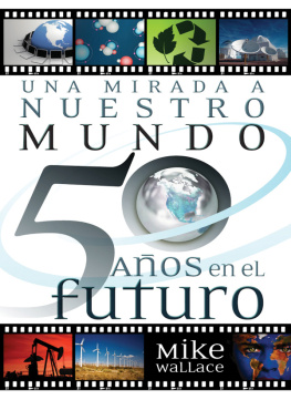 Mike Wallace Una Mirada a Nuestro Mundo 50 Años En El Futuro