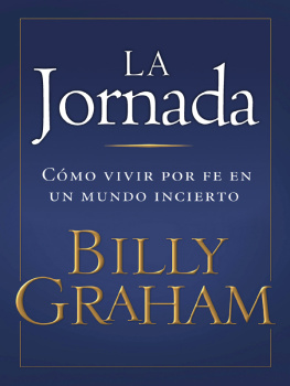 Billy Graham La jornada: Cómo vivir por fe en un mundo incierto