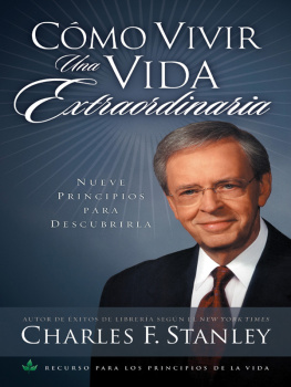 Charles F. Stanley - Cómo vivir una vida extraordinaria: Nueve principios para descubrirla