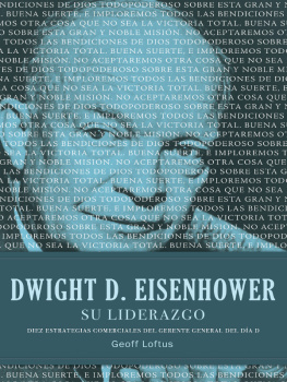 Geoff Loftus - Dwight D. Eisenhower su liderazgo: Diez estrategias comerciales del gerente general del Día D