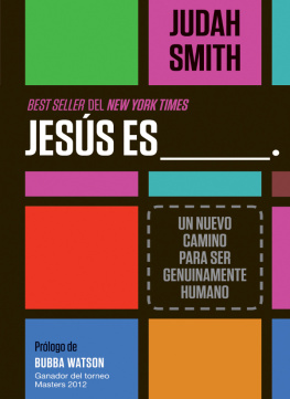 Judah Smith Jesús es ___.: Un nuevo camino para ser genuinamente humano