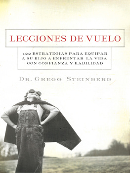 Gregg Steinberg - Lecciones de vuelo: 122 Estrategias para equipar a tu hijo para remontarse en la vida con habilidad y seguridad