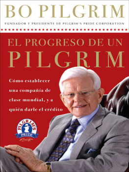Lonnie Pilgrim - El progreso de un Pilgrim: Cómo establecer una compañía de clase mundial, y a quién darle el crédito