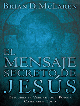 Brian D. McLaren El mensaje secreto de Jesús: Descubra la verdad que podría cambiarlo todo