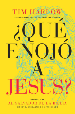 Dr. Tim Harlow ¿Qué enojó a Jesús?: Redescubra al Salvador de la Biblia directo, sarcástico y apasionado.