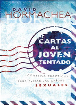 David Hormachea Cartas al joven tentado: Consejos prácticos para evitar las caídas sexuales