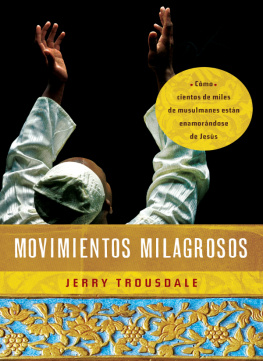 Jerry Trousdale - Movimientos milagrosos: Cómo cientos de miles de musulmanes están enamorándose de Jesús