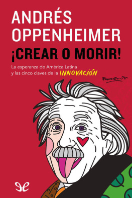 Andrés Oppenheimer - ¡Crear o morir!