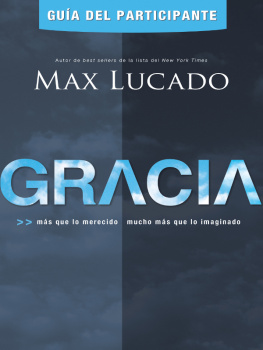 Max Lucado Gracia--Guía del participante: Más que lo merecido, mucho más que lo imaginado