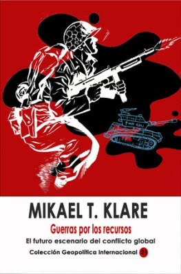 Michael T. Klare Guerras por los recursos: El futuro escenario del conflicto global