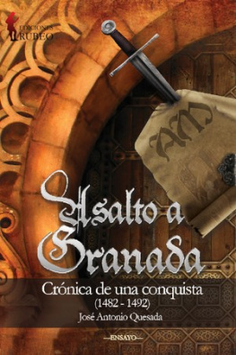 José Antonio Quesada Montilla - Asalto a Granada: Crónica de una conquista (1482-1492)