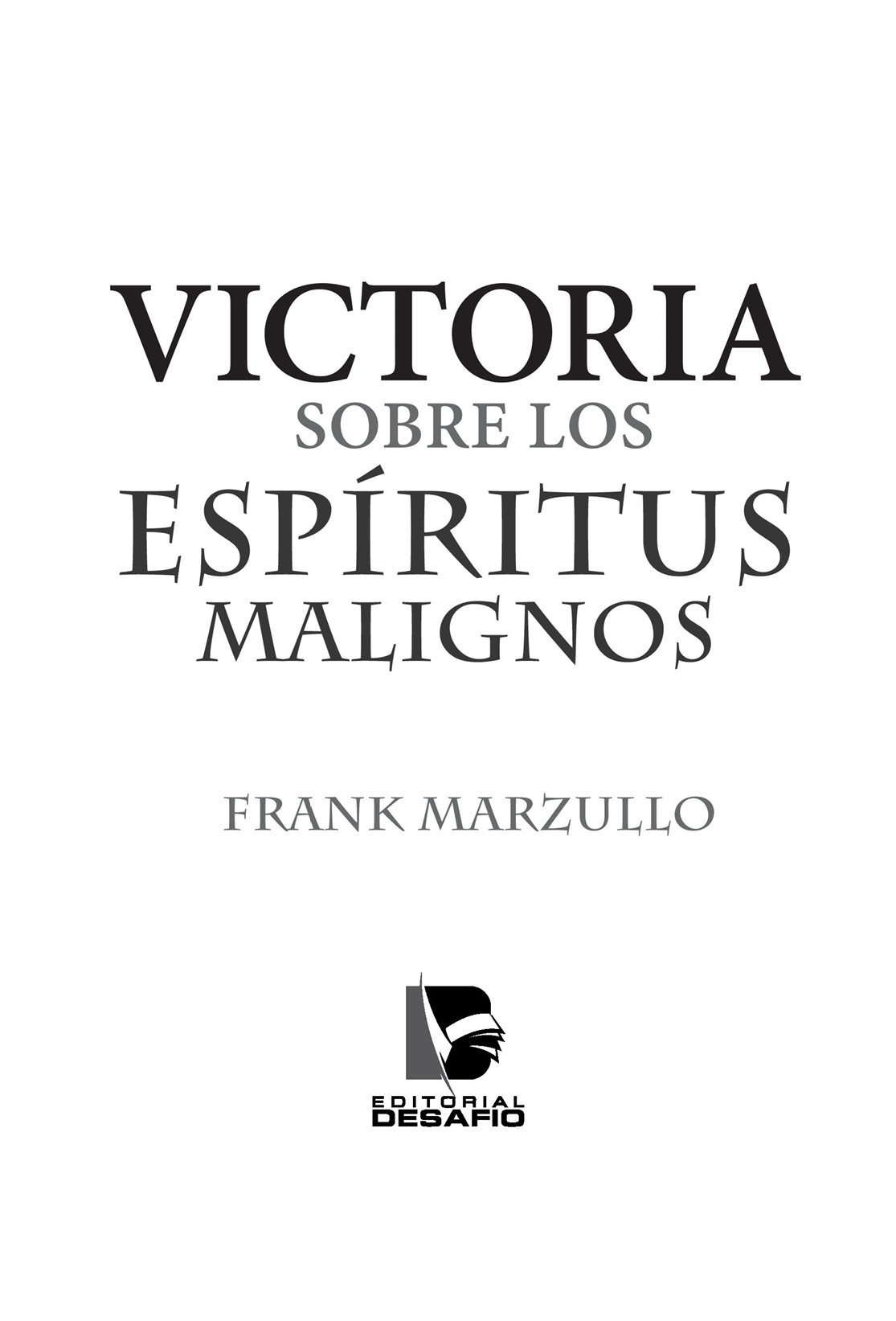 Victoria sobre los espíritus malignos por Frank Marzullo Copyright 2010 y - photo 3