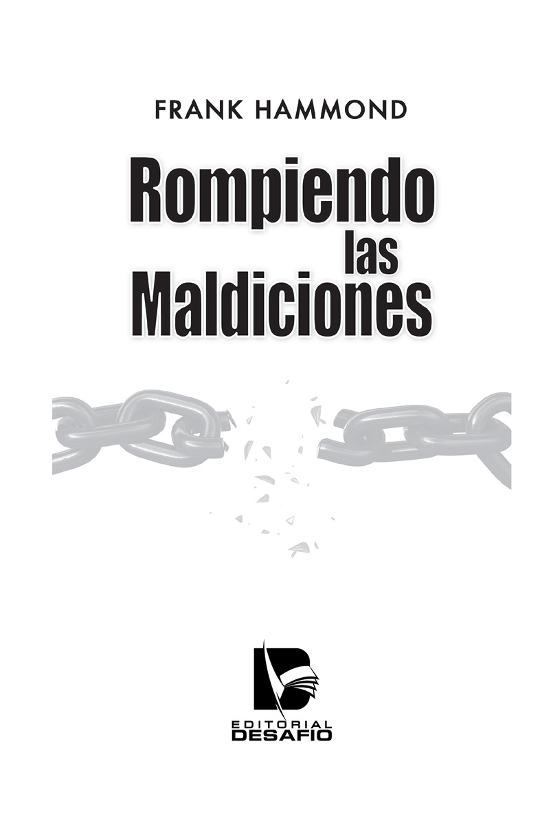 Rompiendo las maldiciones por Frank Hammond Copyright 2010 y derechos de esta - photo 2