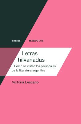 Victoria Lescano Letras hilvanadas: cómo se visten los personajes de la literatura argentina