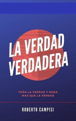 Cayetano Roberto Campisi La Verdad Verdadera: Toda la verdad y nada más que la verdad