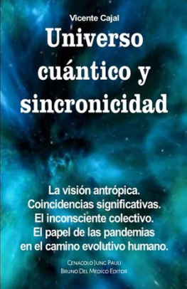 Vicente Cajal - Universo cuántico y sincronicidad: La visión antrópica. Coincidencias significativas. El inconsciente colectivo. El papel de las pandemias en el camino evolutivo humano. Bruno Del Medico Editor