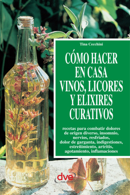 Tina Cecchini Cómo hacer en casa vinos, licores y elixires curativos