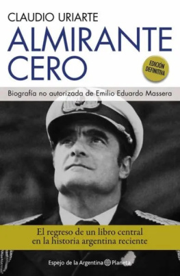 Claudio Uriarte Almirante Cero. Biografía no autorizada de Emilio Eduardo Massera