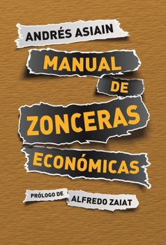 Manual de zonceras económicas A NDRÉS A SIAIN Economía callejera I VÁN H EYN - photo 5