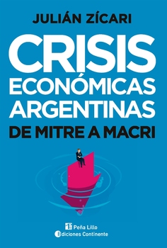 Crisis económicas argentinas De Mitre a Macri J ULIÁN Z ICARI Manual de - photo 4