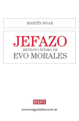 Martín Sivak - Jefazo. Retrato íntimo de Evo Morales
