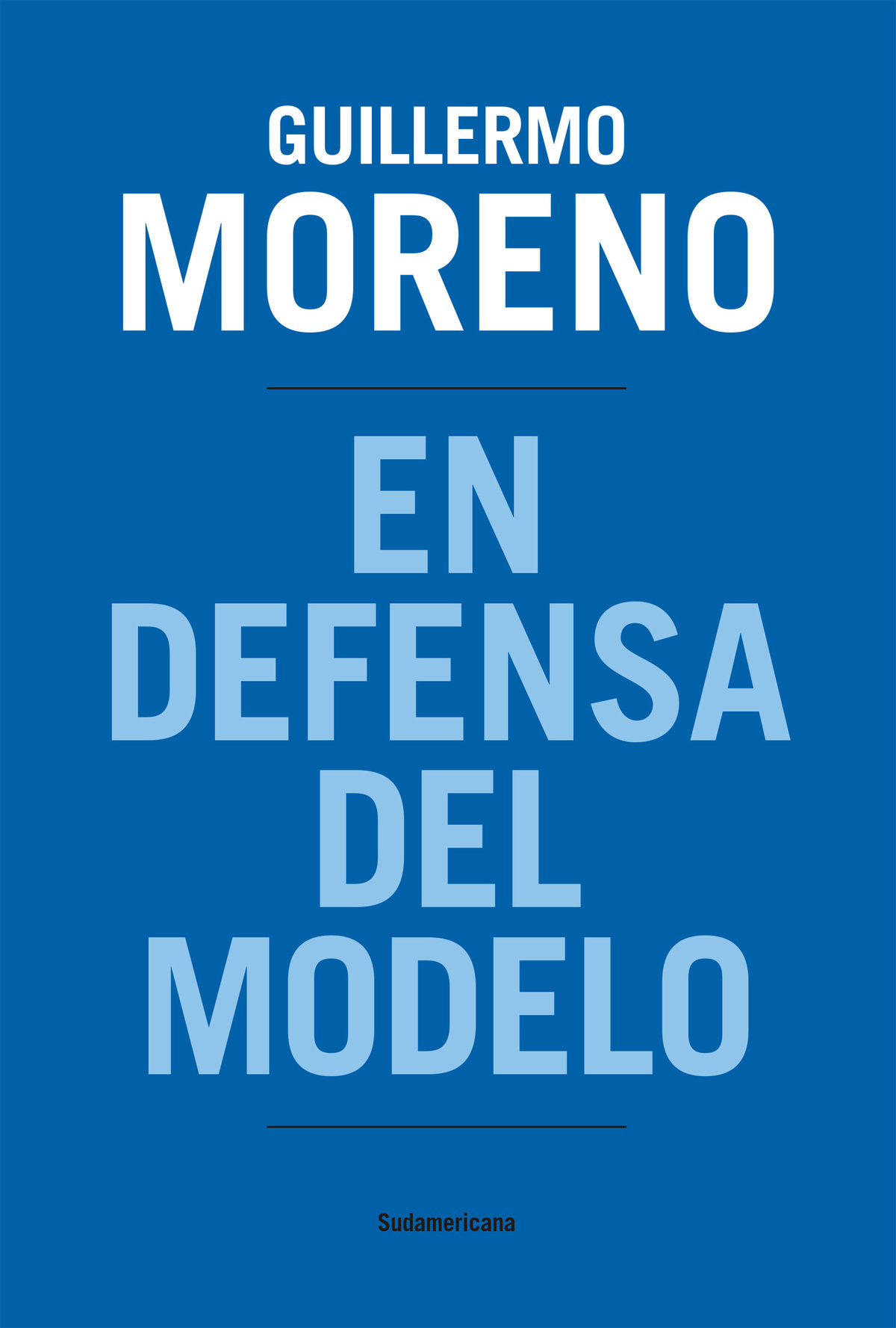 Guillermo Moreno En defensa del modelo Con la colaboración de Liliana Noemí - photo 1
