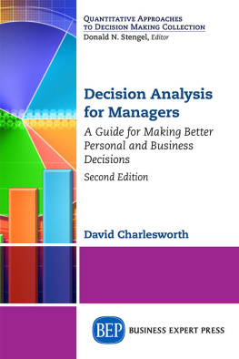 David Charlesworth Analisis de decisiones para gerentes: Una guía para tomar mejores deciciones personales y de negocios / Decision Analysis for Managers
