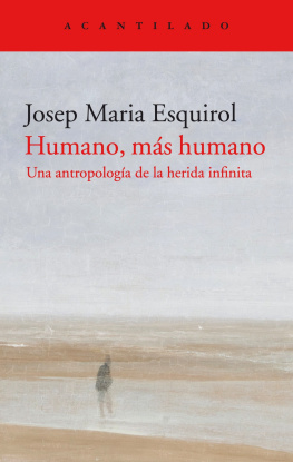 Josep Maria Esquirol Humano más humano. Una antropología de la herida infinita