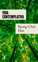 Byung-Chul Han Vida contemplativa