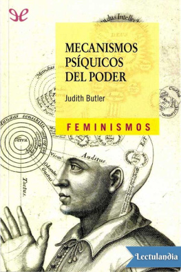Judith Butler Mecanismos psíquicos del poder: Teoría sobre la sujeción