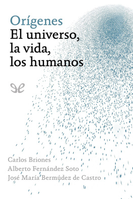 Carlos Briones Orígenes. El universo, la vida, los humanos