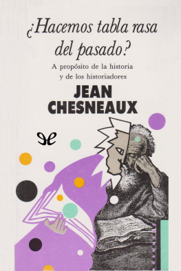 Jean Chesneaux ¿Hacemos tabla rasa del pasado?