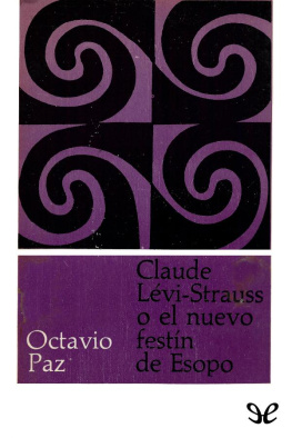 Octavio Paz - Claude Lévi-Strauss o el nuevo festín de Esopo