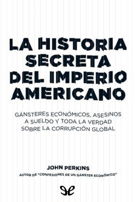 John Perkins La historia secreta del imperio americano