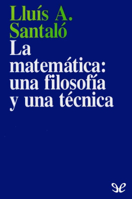 Lluís A. Santaló La matemática: una filosofía y una técnica